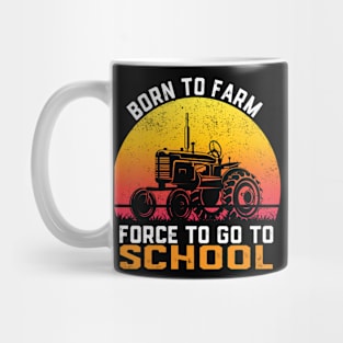 Farmer Born To Farm Forced To Go To School Agriculturist Mug